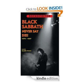 NEVER SAY DIE!: BLACK SABBATH 1979 1997 (Rockdetector) eBook: GARRY SHARPE YOUNG: Kindle Store