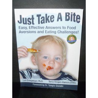 Just Take a Bite Easy, Effective Answers to Food Aversions and Eating Challenges Lori Ernsperger, Tania Stegen Hanson, Temple Grandin 9781932565126 Books