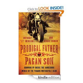 Prodigal Father, Pagan Son: Growing Up Inside the Dangerous World of the Pagans Motorcycle Club eBook: Anthony "LT" Menginie, Kerrie Droban: Kindle Store