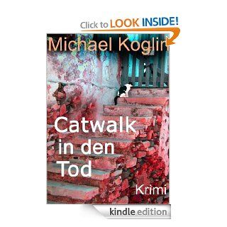 Catwalk in den Tod (German Edition) eBook Michael Koglin Kindle Store