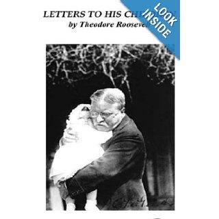 Letters to His Children: Theodore Roosevelt: 9781414505053: Books
