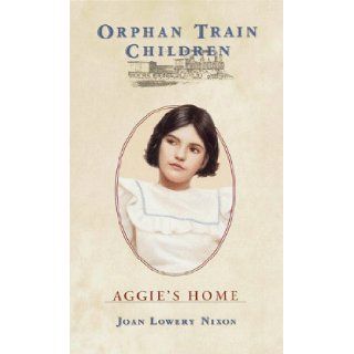 Aggie's Home (Orphan Train Children): Joan Lowery Nixon: 9780440413127: Books