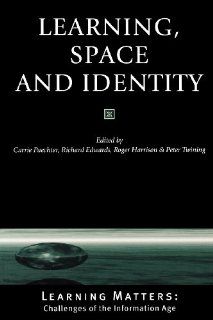 Learning, Space and Identity (Published in association with The Open University) (9780761969396): Carrie Paechter, Richard Edwards, Roger Harrison, Peter Twining: Books