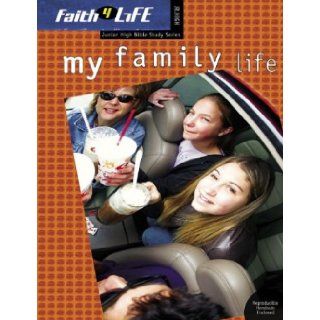 My Family Life (Faith 4 Life Junior High Bible Study) 9780764424960 Books