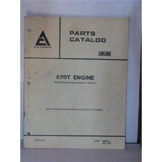 670 T Engine for Combines, parts catalog by Allis Chalmers: Allis Chalmers: Books