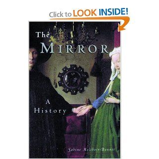 The Mirror A History Sabine Melchoir Bonnet 9780415924474 Books