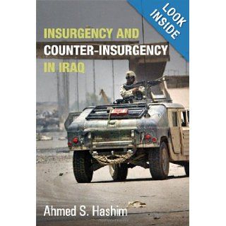 Insurgency and Counter Insurgency in Iraq: Ahmed S. Hashim: 9780801444524: Books