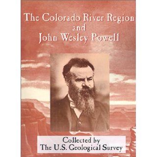 The Colorado River Region and John Wesley Powell (Geological Survey Professional Paper 669): Mary C. Rabbitt, Luna Bergere Leopold, Edwin D. McKee: 9780898755565: Books