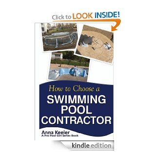 How To Choose A Swimming Pool Contractor (Swimming Pool Ownership and Care) eBook: Pro Pool Girl: Kindle Store