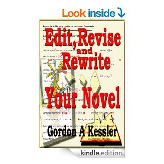 How to Edit, Revise and Rewrite Your Novel  a Quick and Simple Guide (Writing Novels) eBook: Gordon A Kessler: Kindle Store