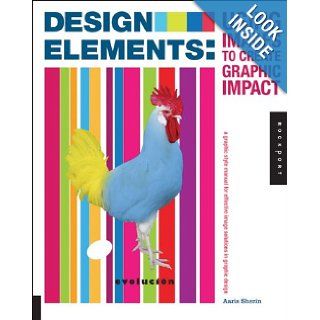 Design Elements, Using Images to Create Graphic Impact: A Graphic Style Manual for Effective Image Solutions in Graphic Design: Aaris Sherin: 9781592538072: Books