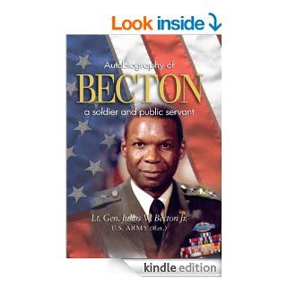 Becton Autobiography of a Soldier and Public Servant eBook Jr., Julius Becton Kindle Store
