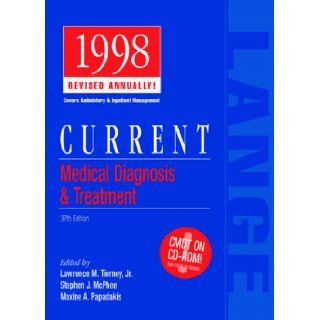 CURRENT Medical Diagnosis & Treatment 1998: Lawrence M., Md Tierney, Stephen J., MD McPhee, Maxine A., MD Papadakis: 9780838515242: Books