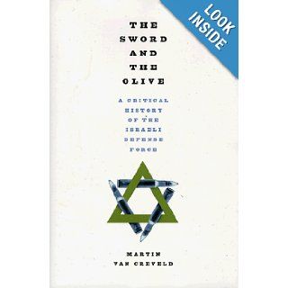 The Sword and the Olive A Critical History of the Israeli Defense Force Martin L. Van Crevald 9781891620058 Books