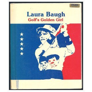 Laura Baugh: Golf's golden girl (Women who win 2): Linda Jacobs Altman: 9780884361619: Books