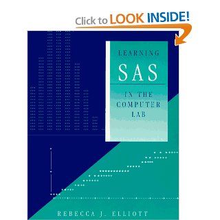 Learning Sas in the Computer Lab (Statistics Software) (9780534234423) Rebecca J. Elliott Books