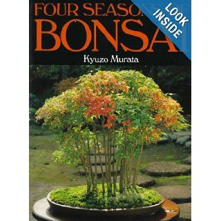 Four Seasons of Bonsai: Kyuzo Murata, Kate McCandless: 9784770021205: Books