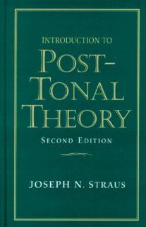 Introduction to Post Tonal Theory (2nd Edition) Joseph N. Straus 9780130143310 Books