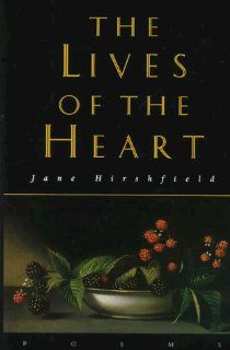 The Lives of the Heart: Jane Hirshfield: 9780060553661: Books