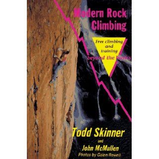 Modern Rock Climbing: Todd Skinner, John McMullen: 9780934802901: Books
