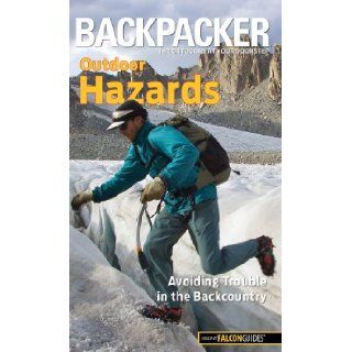 Backpacker magazine's Outdoor Hazards: Avoiding Trouble in the Backcountry (Backpacker Magazine Series): Dave Anderson: Books