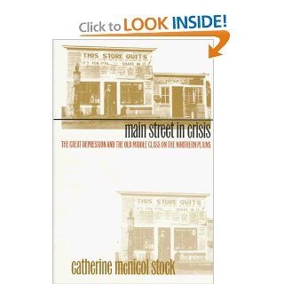 Main Street in Crisis: The Great Depression and the Old Middle Class on the Northern Plains (9780807846896): Catherine McNicol Stock: Books