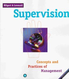 Supervision: Concepts and Practices of Management (Concepts & practices of management): Raymond L. Hilgert, Edwin C., Jr. Leonard: 9780538863537: Books