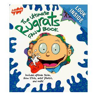 The Ultimate Rugrats Fan Book: Includes Episode Guide, Show Trivia, Actor Photos, and More (Rugrats (Simon & Schuster Paperback)): Jefferson Graham: 9780689816789: Books