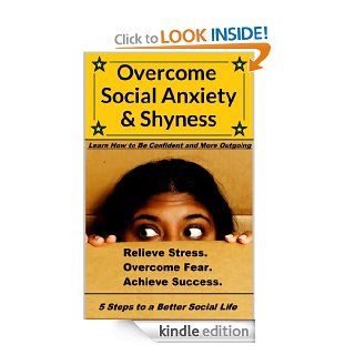Overcome Social Anxiety and Shyness How to Be Confident and More Outgoing (Overcome fear, relieve anxiety, and achieve success) (Overcome shyness and live free of worry) eBook Beau Norton, Social Anxiety, Shyness Kindle Store