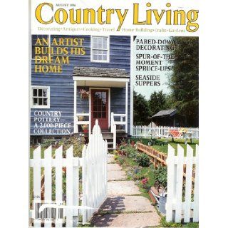 Country Living Magazine Decorating   Antiques   Cooking   Travel   Home Building   Crafts   Gardens: Rachel Newman, An Artist Builds His Dream Home   Country Pottery   A 2, 000 piece collection   Pared Down Decorating, Spur of the moment spruce ups   seasi