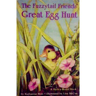 The Fuzzytail Friends' Great Egg Hunt (Peek A Board Books): Katharine Ross, Lisa McCue: 9780394894751: Books