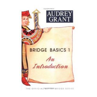 [ Bridge Basics 1: An Introduction[ BRIDGE BASICS 1: AN INTRODUCTION ] By Grant, Audrey ( Author )Mar 28 2006 Paperback: Audrey Grant: Books