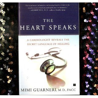 The Heart Speaks A Cardiologist Reveals the Secret Language of Healing Mimi Guarneri 9780743273121 Books