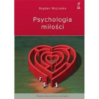 Psychologia Milosci (Polska wersja jezykowa) Bogdan Wojciszke 5907577173630 Books