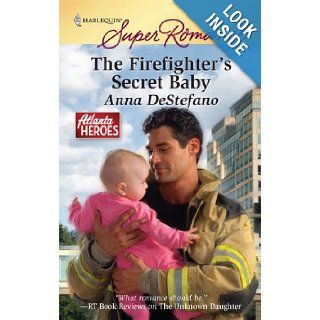 The Firefighter's Secret Baby: Anna DeStefano: 9780373716302: Books