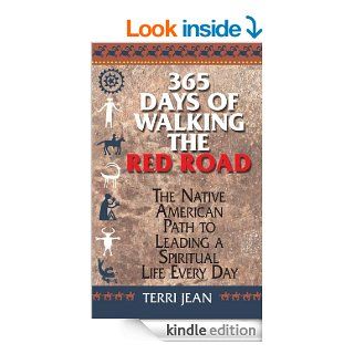 365 Days Of Walking The Red Road: The Native American Path to Leading a Spiritual Life Every Day (Religion and Spirituality) eBook: Terri Jean: Kindle Store