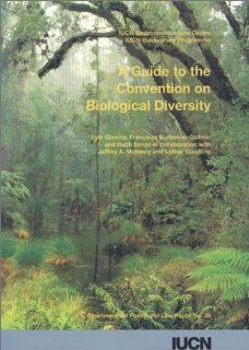 A Guide to the Convention on Biological Diversity (Environmental Policy and Law Paper): Lyle Glowka: 9782831702223: Books
