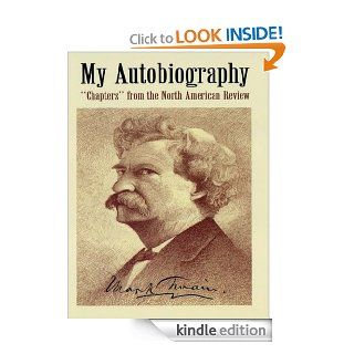 My Autobiography: "Chapters" from the North American Review eBook: Mark Twain: Kindle Store