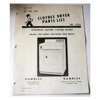 Coronado Electric Clothes Dryers Parts List For Models CD3 1405A, CD3 1402A, CD3 1407A (February 1, 1955, Form No. 202 759, No. 759 4): Coronado: Books