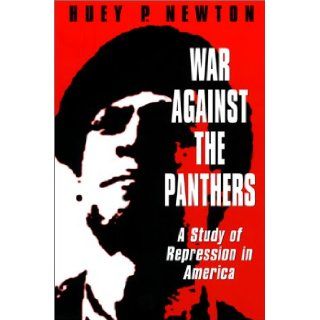 War Against the Panthers A Study of Repression in America Huey P. Newton 9780863162466 Books