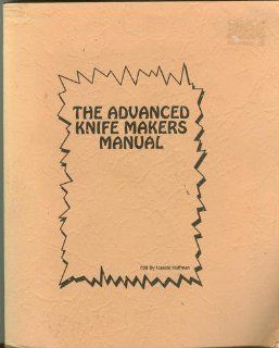 The Advanced Knife Makers Manual (Bk742) (9789994443192): Harold Hoffman: Books