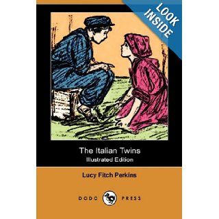 The Italian Twins (Illustrated Edition) (Dodo Press): Lucy Fitch Perkins: 9781409975793: Books