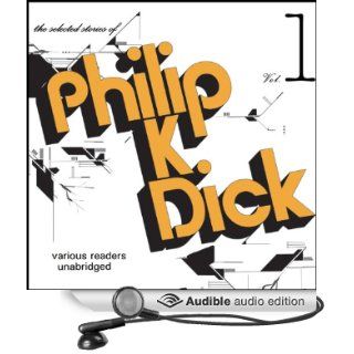 The Selected Stories of Philip K. Dick, Vol. 1 (Audible Audio Edition): Philip K. Dick, Anthony Heald, Malcolm Hillgartner, Paul Michael Garcia, G. Valmont Thomas, Scott Brick: Books
