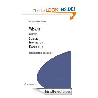 Wissen zwischen Sprache Information Bewusstsein: Probleme mit dem Wissensbegriff (German Edition) eBook: Bernhard Seiler: Kindle Store