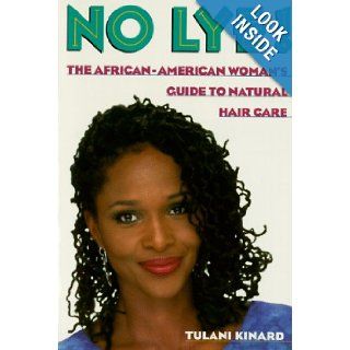 No Lye: The African American Woman's Guide To Natural Hair Care: Tulani Kinard: 9780312151805: Books