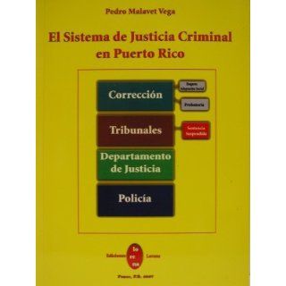 El Sistema De Justicia Criminal En Puerto Rico. 1era Ed: Pedro Malavet Vega: Books