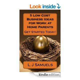 5 Low Cost Business Ideas for Work at Home Parents (5 Simple Money Machines) eBook: L Samuels: Kindle Store