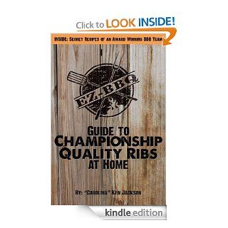 EZ BBQ Guide to Championship Quality Ribs at Home (EZ BBQ Guides) eBook: Ken Jackson: Kindle Store