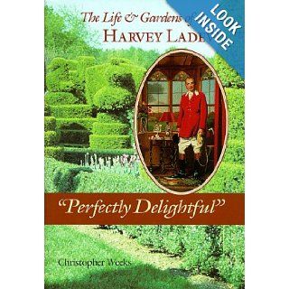 The Life and Gardens of Harvey Ladew: Mr. Christopher Weeks: 9780801861123: Books