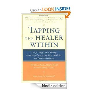 Tapping the Healer Within: Using Thought Field Therapy to Instantly Conquer Your Fears, Anxieties, and Emotional Distress   Kindle edition by Roger Callahan, Richard Trubo. Health, Fitness & Dieting Kindle eBooks @ .